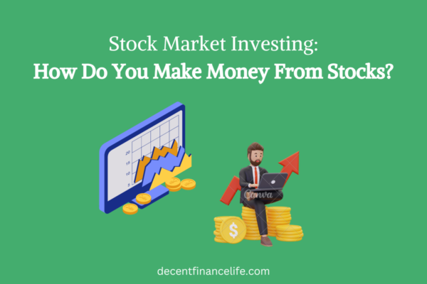 Stock Market Investing: How Do You Make Money From Stocks?